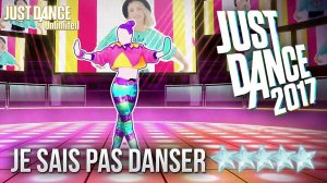 Just Dance 2017 - Je Sais Pas Danser  by Natoo