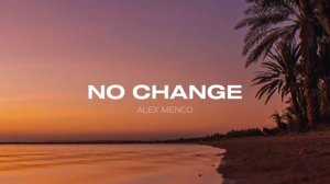 Alex Menco - No Change / Deep House, Emotional Beats