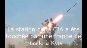 La station de la CIA a été touchée par une frappe de missile à Kyiv