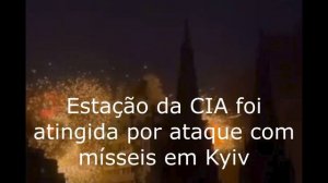 Estação da CIA foi atingida por ataque com mísseis em Kyiv