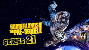 Borderlands The Pre-Sequel  Наука и насилие серия 21