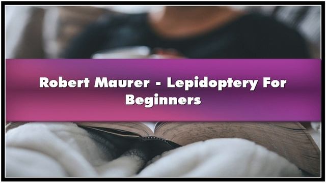 Robert Maurer Lepidoptery For Beginners Audiobook