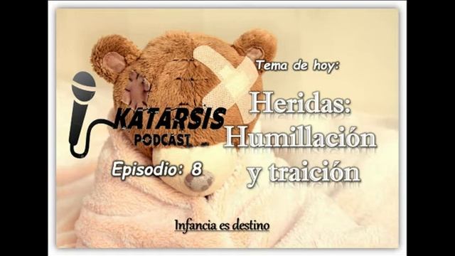 katarsis podcast EP 8 Heridas de la infancia Humillación y traición