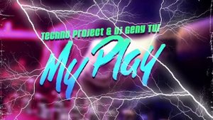 Techno Project,Dj Geny Tur - My Play