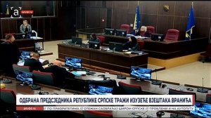 ОДБРАНА ПРЕДСЈЕДНИКА РЕПУБЛИКЕ СРПСКЕ ТРАЖИ ИЗУЗЕЋЕ ВЈЕШТАКА ВРАНИЋА