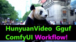 Обзор генератора видео HunyuanVideo Gguf и инструкция запуска на своем ПК в ComgyUI Workflow