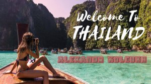 "Welcome to Thailand" - ALEXANDR KOLEUKH ™