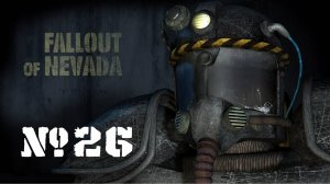 🎦Fallout of Nevada▶Прохождение #26