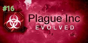 Прохождение Plague Inc Evolved #16