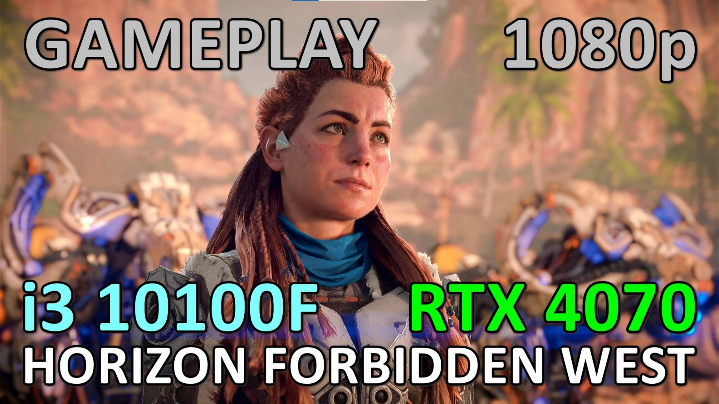 i3 10100F + RTX 4070 / HORIZON FORBIDDEN WEST / GAME PLAY / 1080p