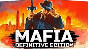 Mafia Definitive Edition часть 1