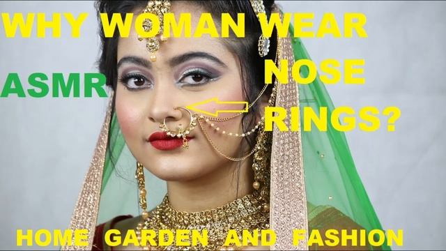 WHY WOMAN IN INDIA WEARS NOSE RING|NOSE RING IS A MUST WEAR DURING MARRIAGE|HOME GARDEN AND FASHION