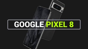 GOOGLE PIXEL 8: ИДЕАЛЬНЫЙ СМАРТФОН ДЛЯ ФОТОГРАФИИ
