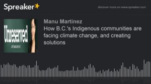 How B.C.'s Indigenous communities are facing climate change, and creating solutions