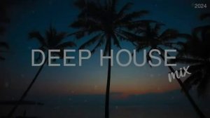 Deep House Mix 2024