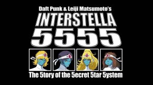 Интерстелла 5555: История секретной звездной системы - Interstella 5555: The 5tory of the 5ecret 5ta