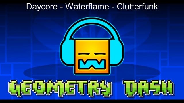 Daycore - Waterflame - Clutterfunk