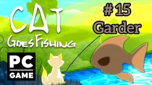 Cat Goes Fishing | # 15 - Garder | PC