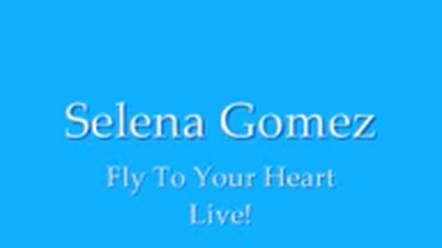 Selena Gomez - Fly To Your Heart Live (SONG) смотреть онлайн