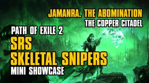 SRS SKELETAL SNIPERS | Jamanra. The Abomination | The Copper Citadel | INFERNALIST | PATH OF EXILE 2