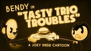 Bendy Cartoon-Tasty Trio Troubles
