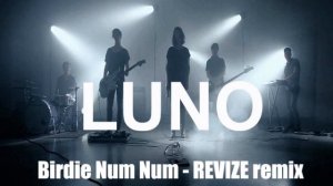 LUNO - Birdie Num Num - REVIZE REMIX