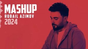 Rubail Azimov - MASHUP 2024