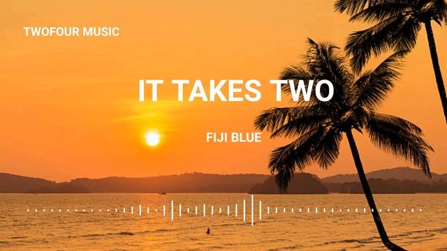 It Takes Two - Fiji Blue (Full Music) смотреть онлайн