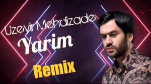 Uzeyir Mehdizade - Yarim 2021 Remix
