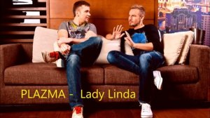 PLAZMA Lady Linda