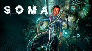 Stream 2К ~ Soma ~ ( Прохождение часть 2  )