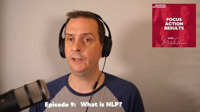 Focus Action Results Podcast Episode 9: What is NLP (Neuro-Linguistic Programming)?
