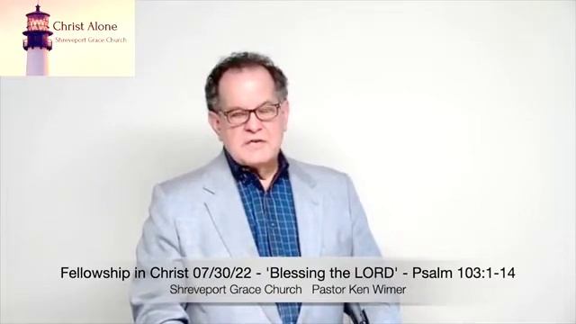 Fellowship in Christ 07/30/22 - 'Blessing the LORD' - Psalm 103:1-14 - Full Message