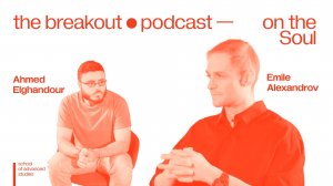 The Breakout Podcast | Emile Alexandrov | On the Soul