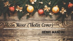 Moon River 8D audio (violin cover)