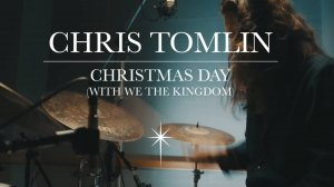 CHRISTMAS DAY | CHRIS TOMLIN