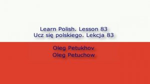 Learn Polish. Lesson 83. Past tense 3. Ucz się polskiego. Lekcja 83. Przeszłość 3.