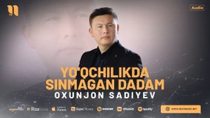 Oxunjon Sadiyev - Yo'qchilikda sinmagan dadam (audio 2023)