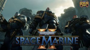 КАРАУЛ СМЕРТИ: ВПЕРЕД, К ПОБЕДЕ! ➤ Warhammer 40,000 Space Marine 2 # 3