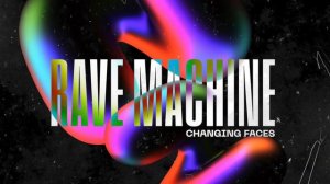 Changing Faces - Rave Machine