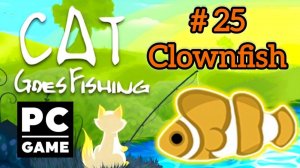 Cat Goes Fishing | # 25 - Clownfish|PC