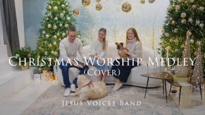 Christmas Worship Medley - Jesus Voices Band