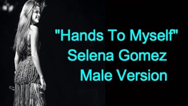 "Hands to Myself" Selena Gomez | MALE VERSION смотреть онлайн