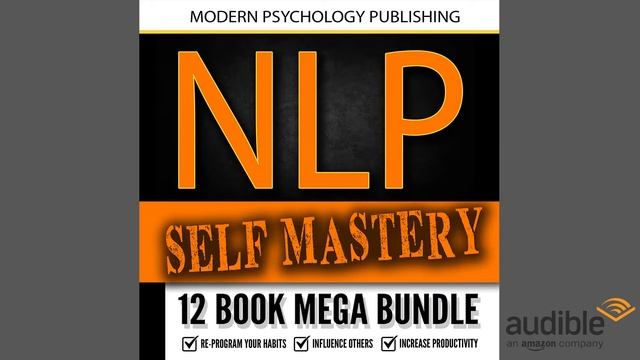 NLP: Neuro Linguistic Programming: Self Mastery Mega Bundle (12 Book Bundle)