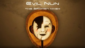EVIL NUN THE BROKEN MASK ПРОХОЖДЕНИЕ ► ОСТАЛСЯ ЕЩЁ ОДИН КУСОЧЕК #7