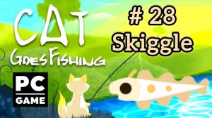 Cat Goes Fishing | # 28 - Skiggle|PC