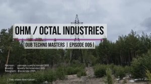 DUB TECHNO Masters || ep 005 || Ohm & Octal Industries - микс-трибьют крутым даб техно продюсерам