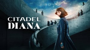 Сериал Цитадель: Диана – 1 сезон 2 серия / Citadel: Diana