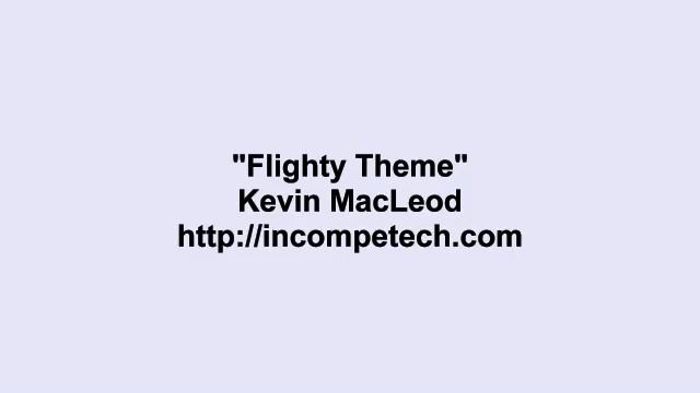 Kevin MacLeod  Flighty Theme