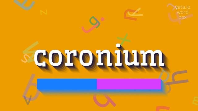 CORONIUM - HOW TO PRONOUNCE IT? смотреть онлайн